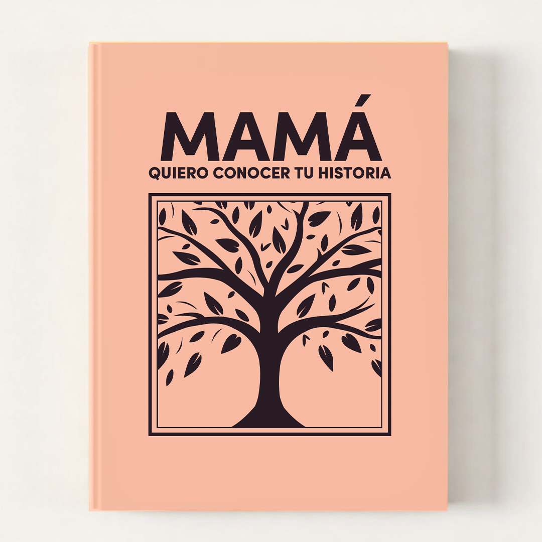 Mamá quiero conocer tu historia - un libro para generaciones