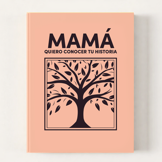 Mamá quiero conocer tu historia - un libro para generaciones